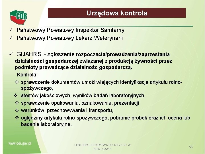 Urzędowa kontrola Państwowy Powiatowy Inspektor Sanitarny Państwowy Powiatowy Lekarz Weterynarii GIJAHRS - zgłoszenie rozpoczęcia/prowadzenia/zaprzestania