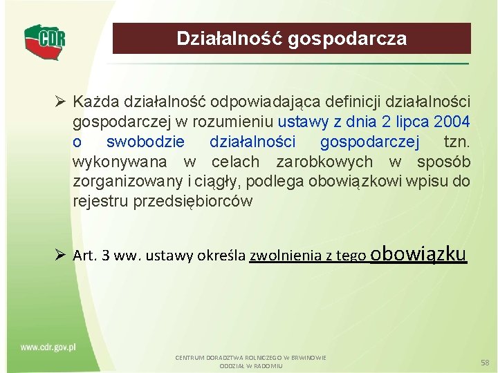 Działalność gospodarcza Każda działalność odpowiadająca definicji działalności gospodarczej w rozumieniu ustawy z dnia 2