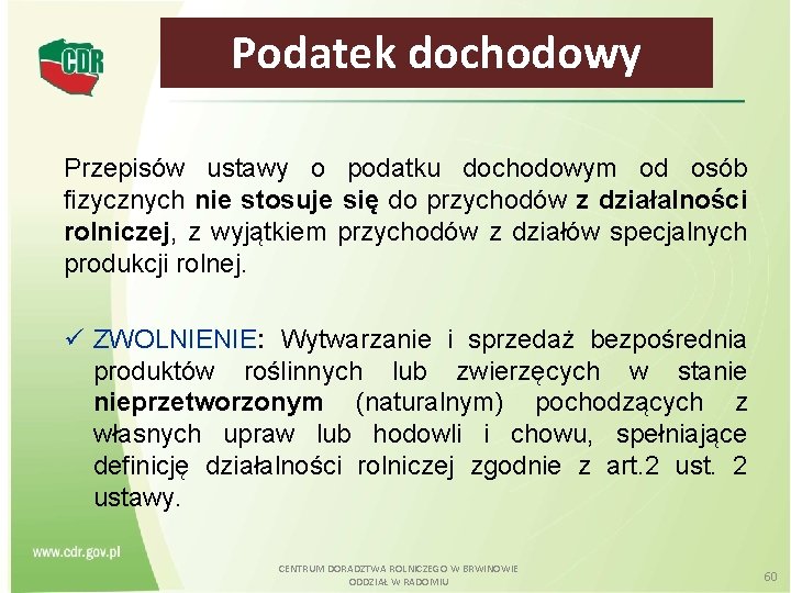 Podatek dochodowy Przepisów ustawy o podatku dochodowym od osób fizycznych nie stosuje się do