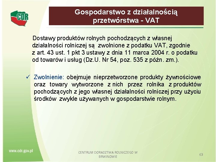 Gospodarstwo z działalnością przetwórstwa - VAT Dostawy produktów rolnych pochodzących z własnej działalności rolniczej Gospodarstwo z działalnością przetwórstwa - VAT Dostawy produktów rolnych pochodzących z własnej działalności rolniczej