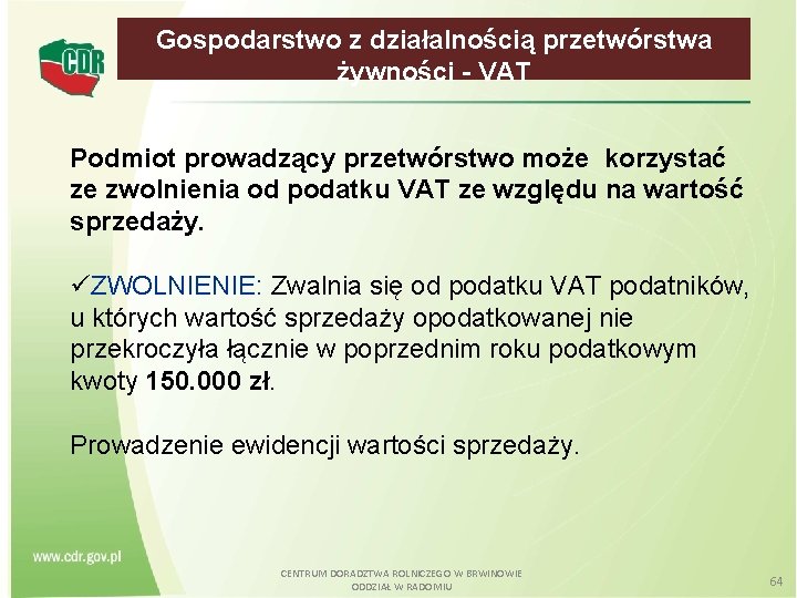 Gospodarstwo z działalnością przetwórstwa żywności - VAT Podmiot prowadzący przetwórstwo może korzystać ze zwolnienia