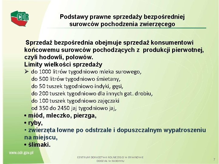 Podstawy prawne sprzedaży bezpośredniej surowców pochodzenia zwierzęcego Sprzedaż bezpośrednia obejmuje sprzedaż konsumentowi końcowemu surowców