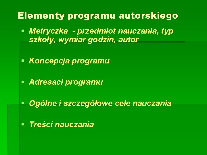 Elementy programu autorskiego § Metryczka - przedmiot nauczania, typ szkoły, wymiar godzin, autor §