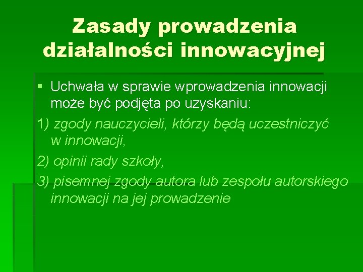 Zasady prowadzenia działalności innowacyjnej § Uchwała w sprawie wprowadzenia innowacji może być podjęta po