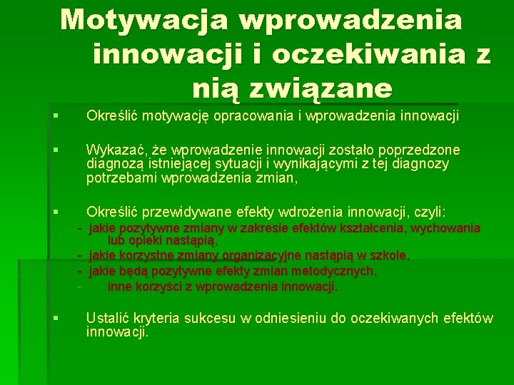 Motywacja wprowadzenia innowacji i oczekiwania z nią związane § Określić motywację opracowania i wprowadzenia