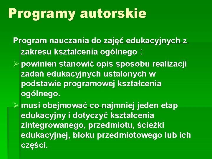 Programy autorskie Program nauczania do zajęć edukacyjnych z zakresu kształcenia ogólnego : Ø powinien