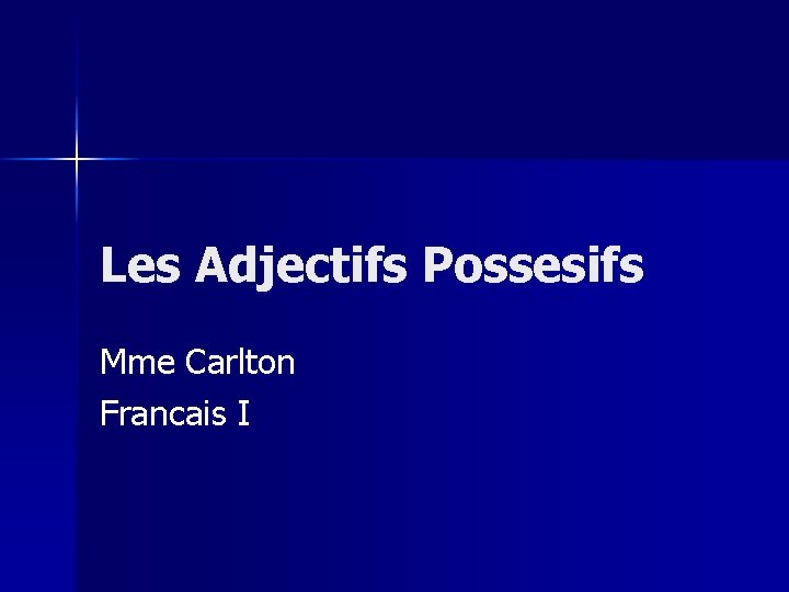 Les Adjectifs Possesifs Mme Carlton Francais I 
