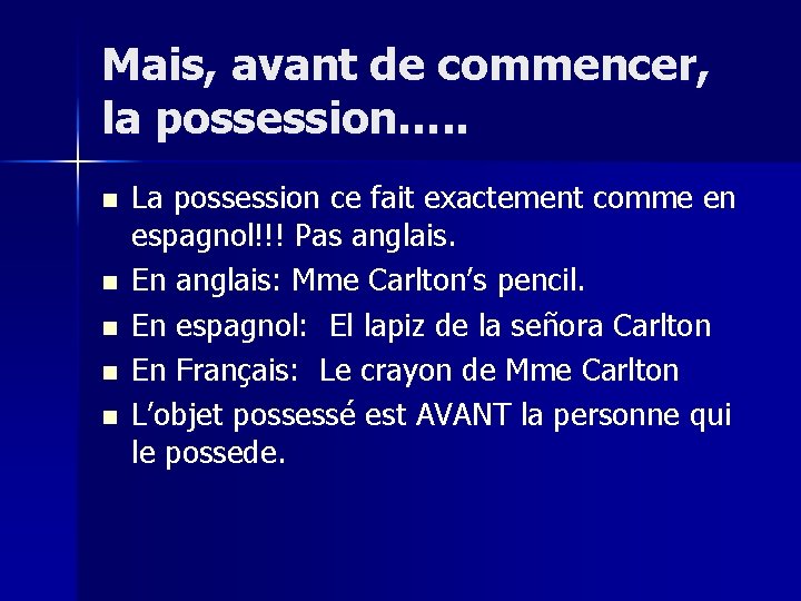 Mais, avant de commencer, la possession…. . n n n La possession ce fait