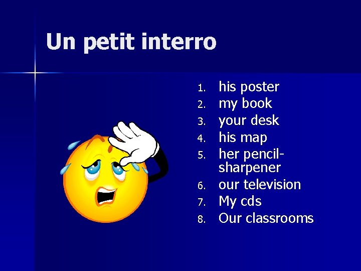 Un petit interro 1. 2. 3. 4. 5. 6. 7. 8. his poster my