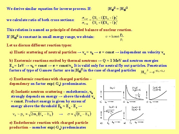 We derive similar equation for inverse process. If: |Hif|2 = |Hfi|2 we calculate ratio