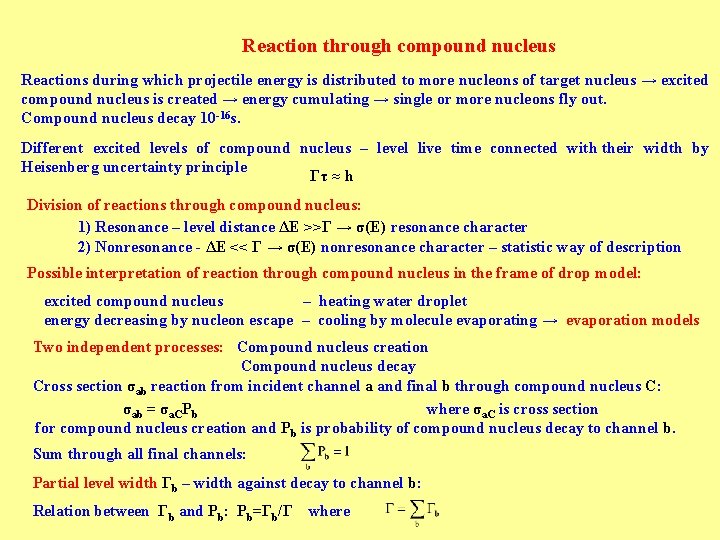 Reaction through compound nucleus Reactions during which projectile energy is distributed to more nucleons