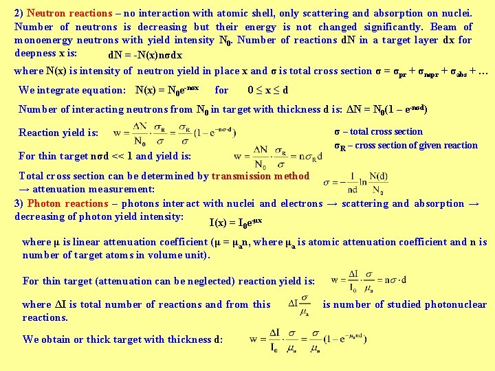 2) Neutron reactions – no interaction with atomic shell, only scattering and absorption on