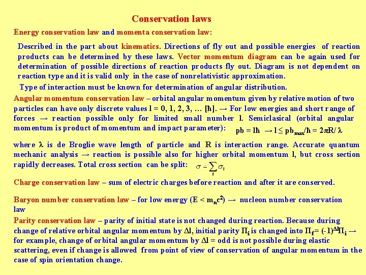 Conservation laws Energy conservation law and momenta conservation law: Described in the part about