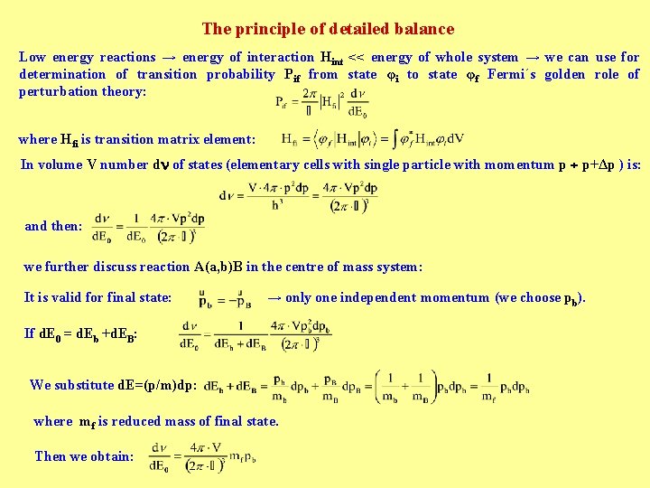 The principle of detailed balance Low energy reactions → energy of interaction Hint <<