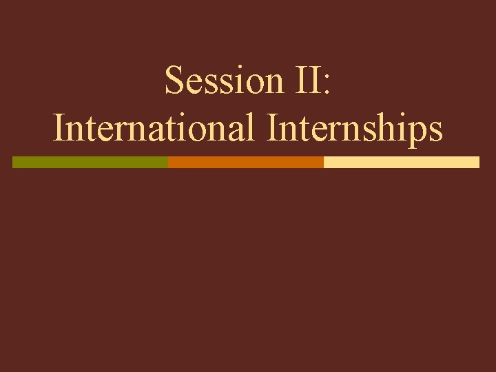 Session II: International Internships 