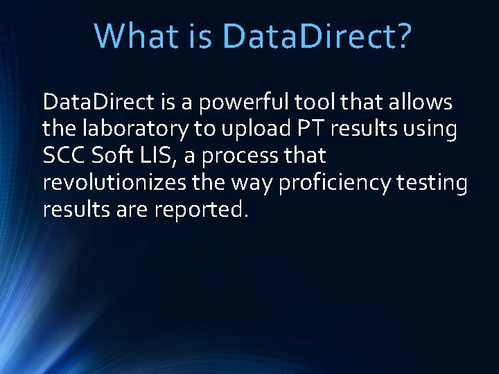 What is Data. Direct? Data. Direct is a powerful tool that allows the laboratory