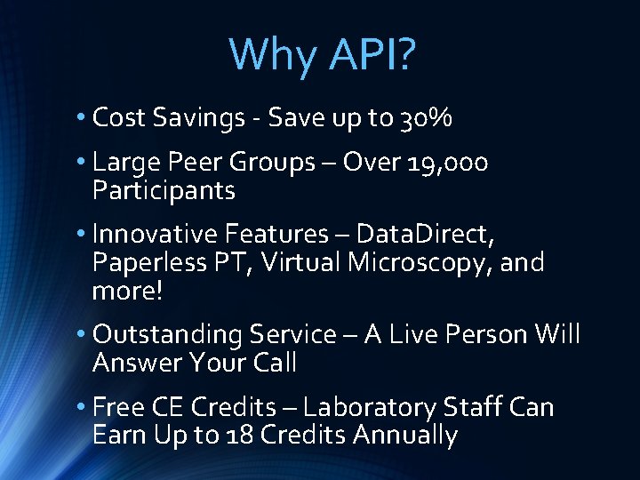 Why API? • Cost Savings - Save up to 30% • Large Peer Groups