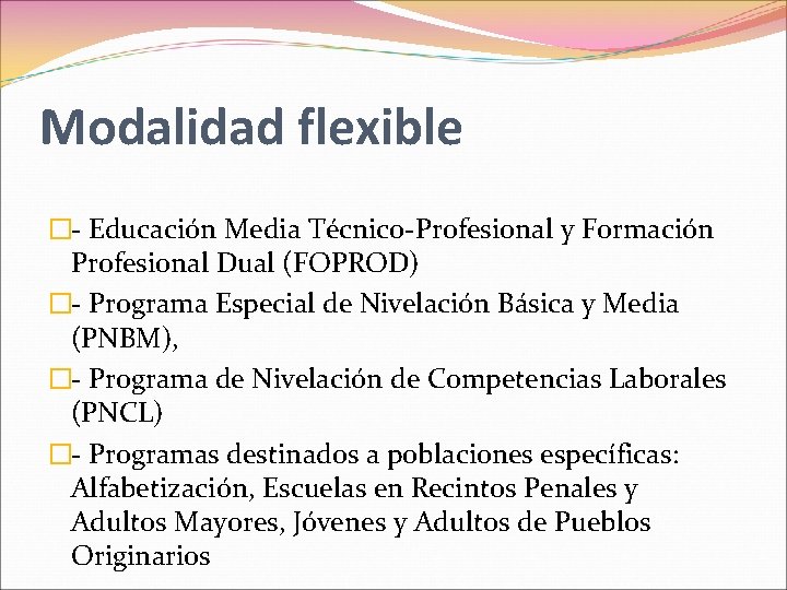 Modalidad flexible �- Educación Media Técnico-Profesional y Formación Profesional Dual (FOPROD) �- Programa Especial