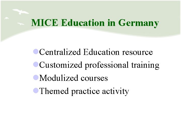 MICE Education in Germany l. Centralized Education resource l. Customized professional training l. Modulized