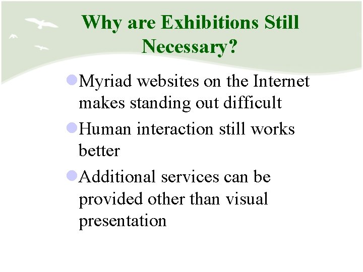 Why are Exhibitions Still Necessary? l. Myriad websites on the Internet makes standing out