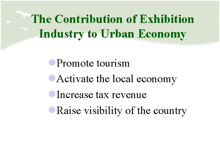 The Contribution of Exhibition Industry to Urban Economy l. Promote tourism l. Activate the