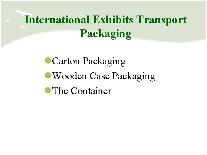 International Exhibits Transport Packaging l. Carton Packaging l. Wooden Case Packaging l. The Container
