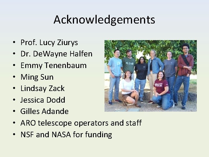 Acknowledgements • • • Prof. Lucy Ziurys Dr. De. Wayne Halfen Emmy Tenenbaum Ming Acknowledgements • • • Prof. Lucy Ziurys Dr. De. Wayne Halfen Emmy Tenenbaum Ming