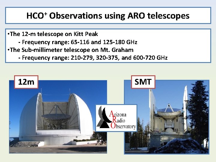 HCO+ Observations using ARO telescopes • The 12 -m telescope on Kitt Peak - HCO+ Observations using ARO telescopes • The 12 -m telescope on Kitt Peak -