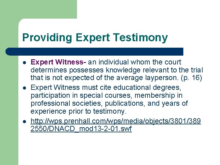 Providing Expert Testimony l l l Expert Witness- an individual whom the court determines