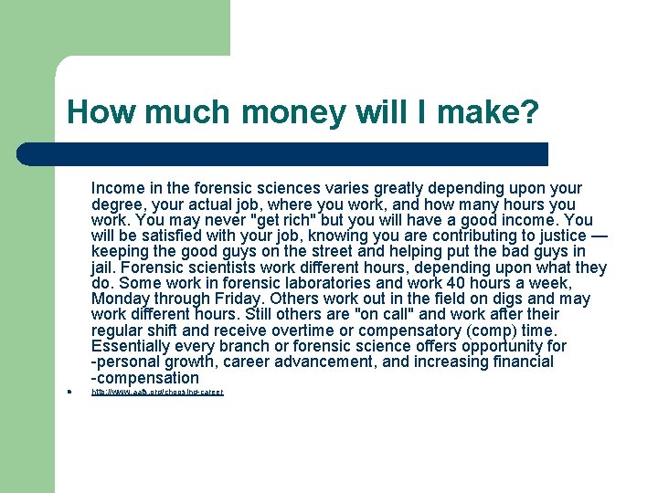 How much money will I make? Income in the forensic sciences varies greatly depending