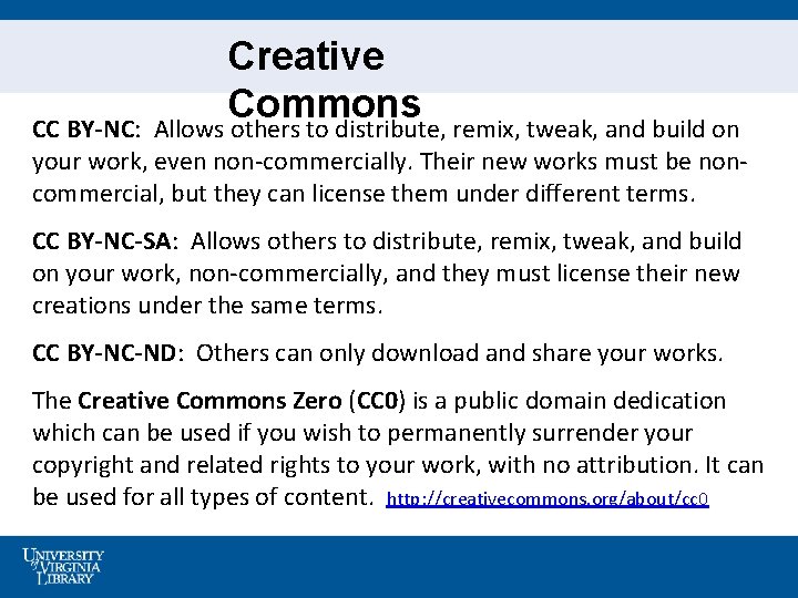 Creative Commons CC BY-NC: Allows others to distribute, remix, tweak, and build on your