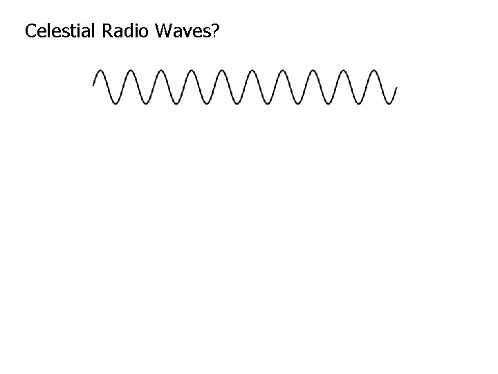 Celestial Radio Waves? 