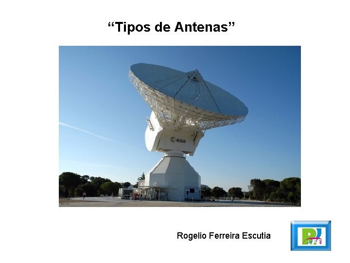 “Tipos de Antenas” Rogelio Ferreira Escutia 