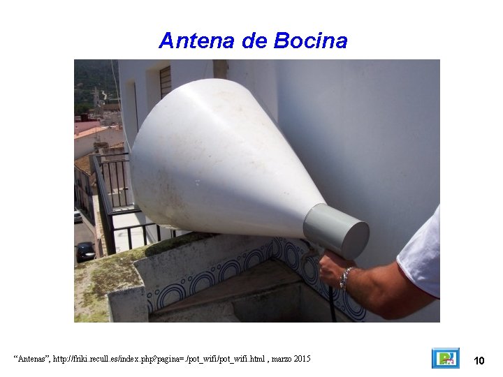 Antena de Bocina “Antenas”, http: //friki. recull. es/index. php? pagina=. /pot_wifi. html , marzo