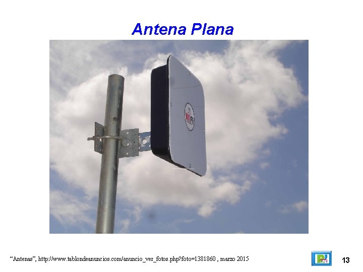 Antena Plana “Antenas”, http: //www. tablondeanuncios. com/anuncio_ver_fotos. php? foto=1381860 , marzo 2015 13 