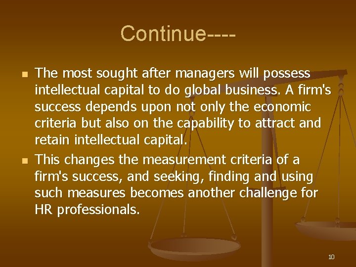 Continue---n n The most sought after managers will possess intellectual capital to do global