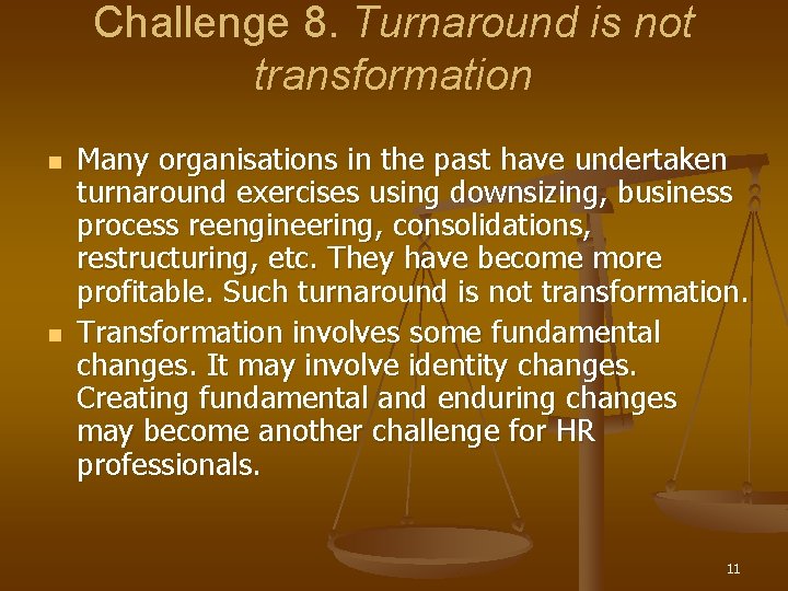 Challenge 8. Turnaround is not transformation n n Many organisations in the past have