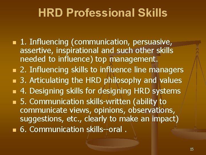 HRD Professional Skills n n n 1. Influencing (communication, persuasive, assertive, inspirational and such