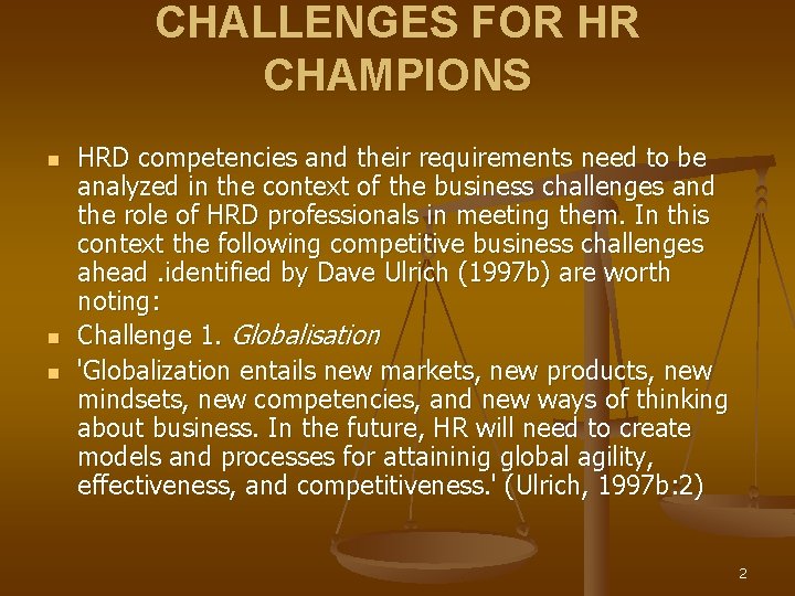 CHALLENGES FOR HR CHAMPIONS n n n HRD competencies and their requirements need to