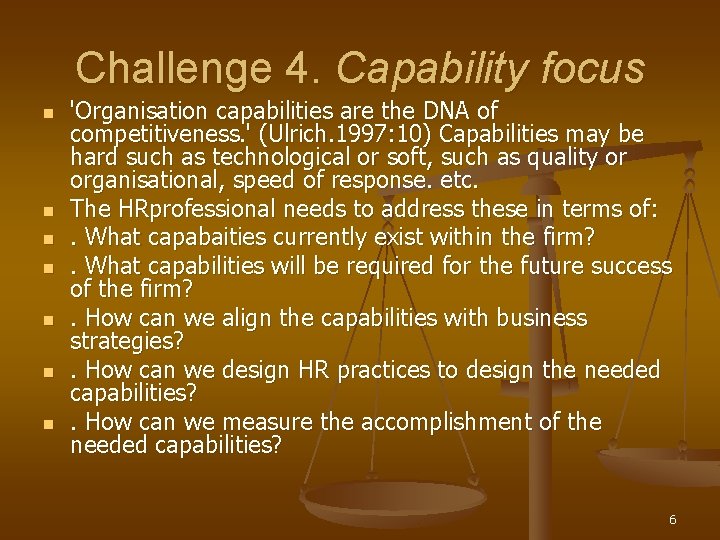 Challenge 4. Capability focus n n n n 'Organisation capabilities are the DNA of