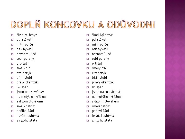 � � � � � škodliv- hmyz ps- štěkot mil- rodiče osl- hýkání neznám-