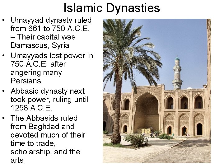 Islamic Dynasties • Umayyad dynasty ruled from 661 to 750 A. C. E. –