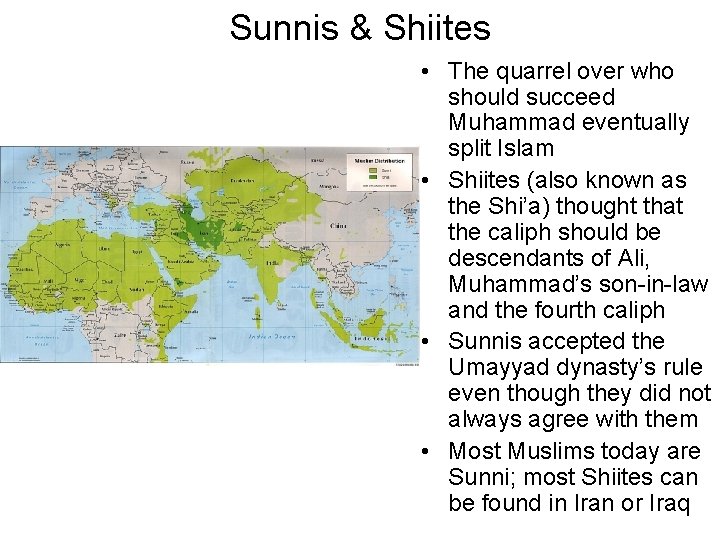 Sunnis & Shiites • The quarrel over who should succeed Muhammad eventually split Islam