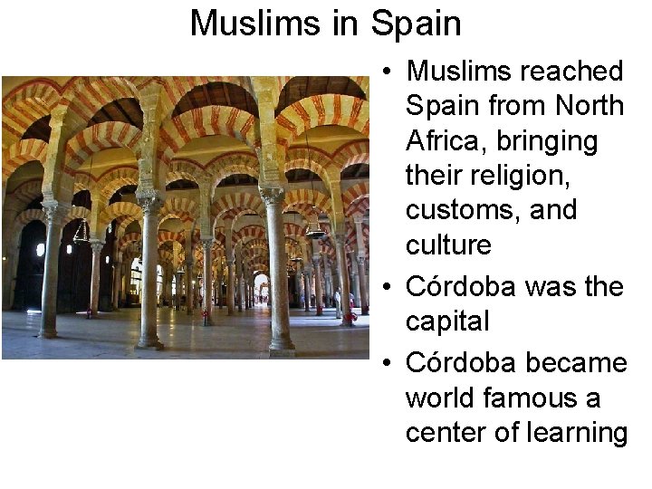 Muslims in Spain • Muslims reached Spain from North Africa, bringing their religion, customs,