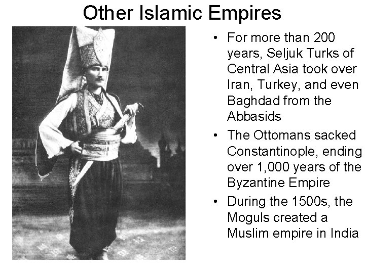 Other Islamic Empires • For more than 200 years, Seljuk Turks of Central Asia