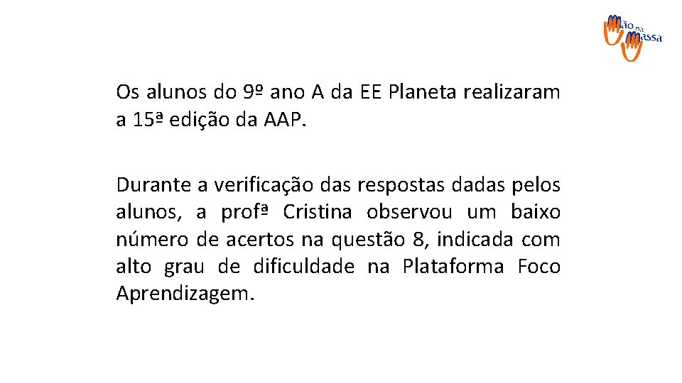 Os alunos do 9º ano A da EE Planeta realizaram a 15ª edição da