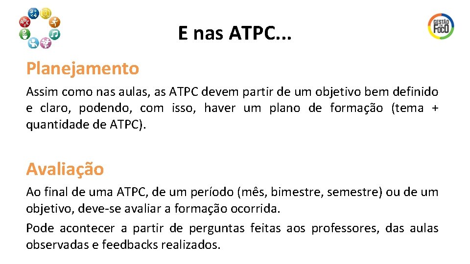 E nas ATPC. . . Planejamento Assim como nas aulas, as ATPC devem partir