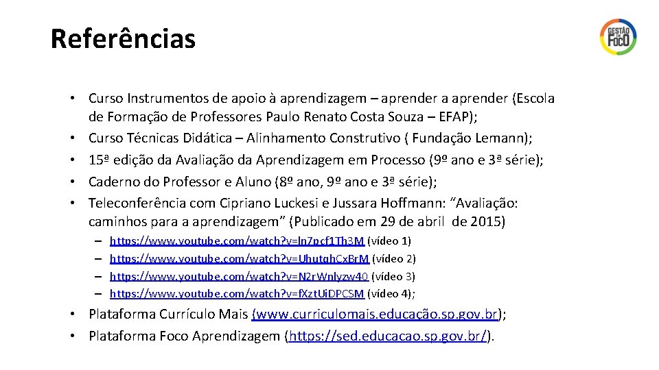 Referências • Curso Instrumentos de apoio à aprendizagem – aprender a aprender (Escola de