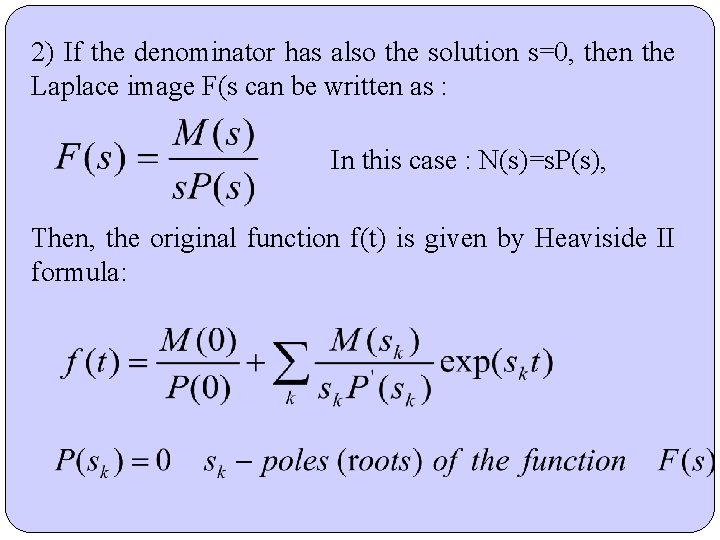 2) If the denominator has also the solution s=0, then the Laplace image F(s 2) If the denominator has also the solution s=0, then the Laplace image F(s