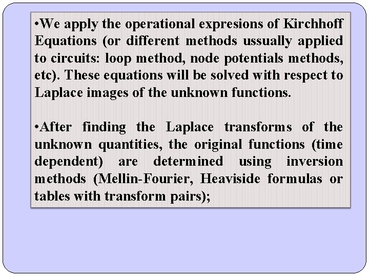 • We apply the operational expresions of Kirchhoff Equations (or different methods ussually • We apply the operational expresions of Kirchhoff Equations (or different methods ussually